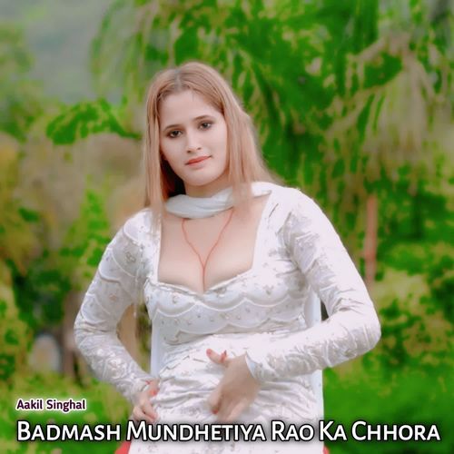 Badmash Mundhetiya Rao Ka Chhora