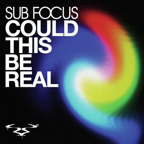 Could This Be Real [Sub Focus DnB Remix]