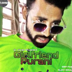 GIRLFRIEND PURANI-KVFdejZjTwQ