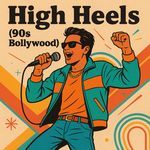 High Heels(90s Bollywood)
