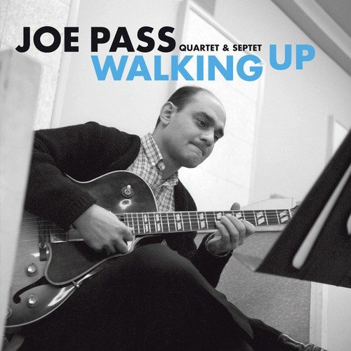 Joe Pass Quartet & Septet: Walking Up