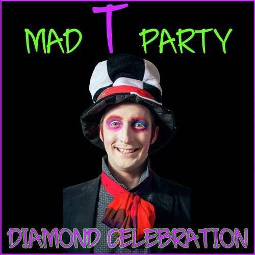 Mad T Party: Diamond Celebration