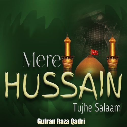 Mere Hussain Tujhe Salaam