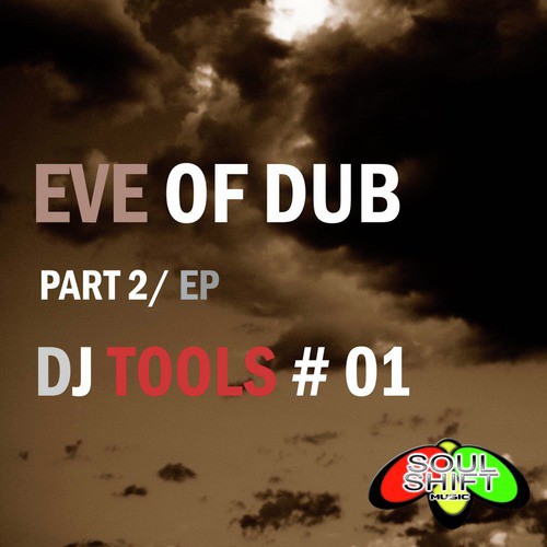 Soul Shift Music: Eve Of Dub (DJ Tools #1)