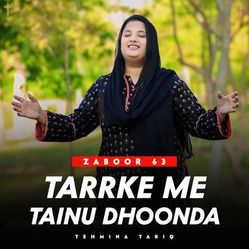 Tarrke Me Tainu Dhoonda ( ZABOOR 63 )