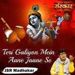 Teri Galiyon Mein Aane Jaane Se