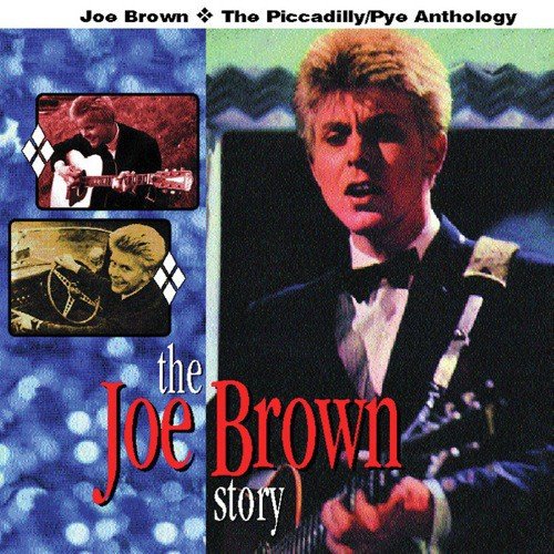 The Joe Brown Story: The Piccadilly/Pye Anthology
