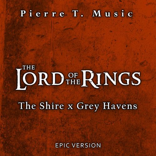 The Lord of the Rings - The Shire x Grey Havens (Epic Version)