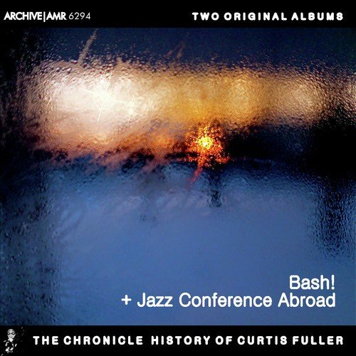 Two Original Albums of Curtis Fuller: Bash! / Jazz Conference Abroad