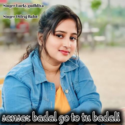 sansar badal go to tu badali