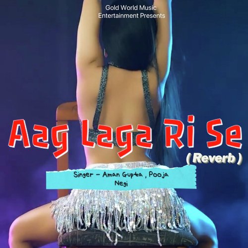 Aag Laga Ri Se (Reverb)