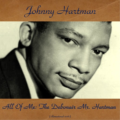 All of Me: The Debonair Mr. Hartman (Remastered 2016)