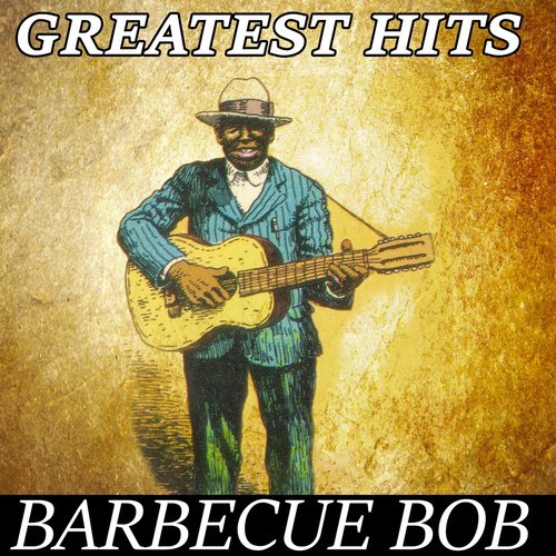 Barbecue Bob - Greatest Hits