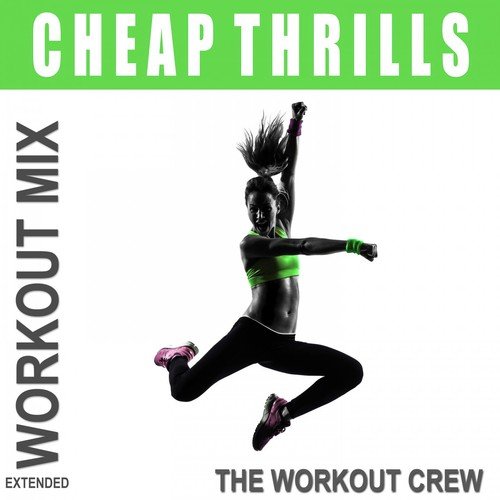 Cheap Thrills (Extended Workout Mix)