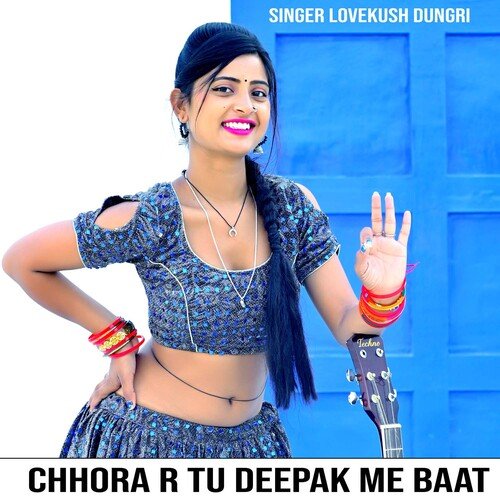 Chhora R Tu Deepak Me Baat