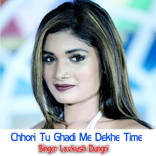 Chhori Tu Ghadi Me Dekhe Time