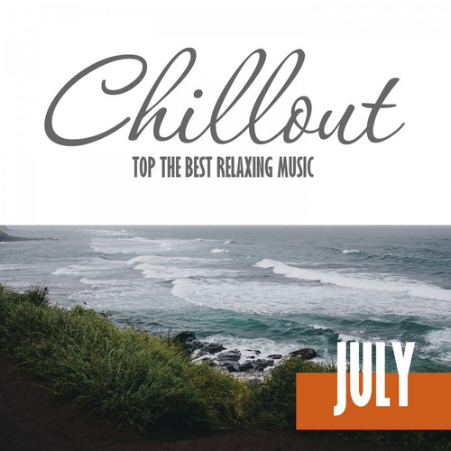 Chillout July 2016 - Top 10 July Relaxing Chill out & Lounge Music