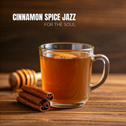 Cinnamon Spice Jazz for the Soul