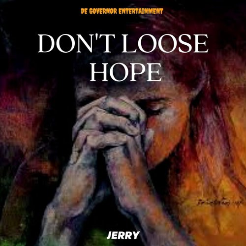 DON'T LOOSE HOPE