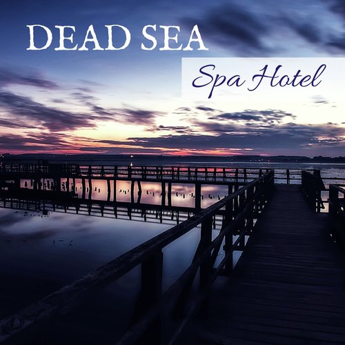 Dead Sea Spa Hotel - Music Background for Wellness Treatments, Masks & Sauna
