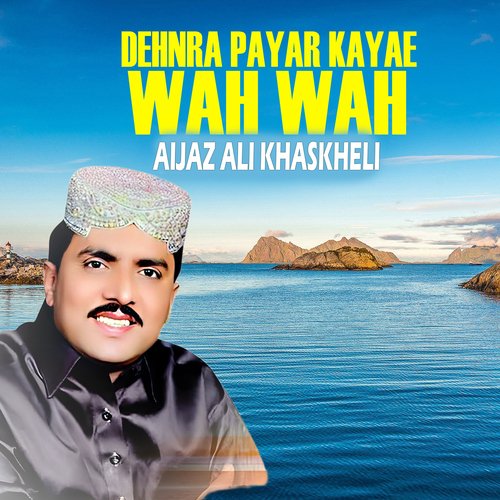 Dehnra Payar Kayae Wah Wah