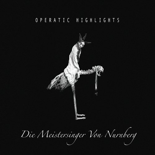 Die Meistersinger Von Nurnberg - Opera Highlights