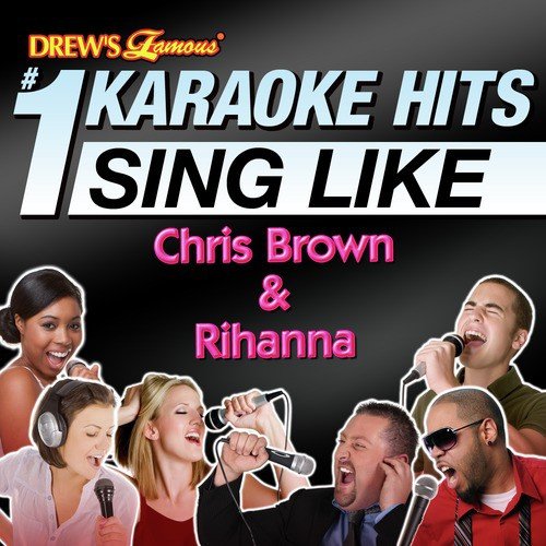 Drew's Famous #1 Karaoke Hits: Sing Like Chris Brown & Rihanna