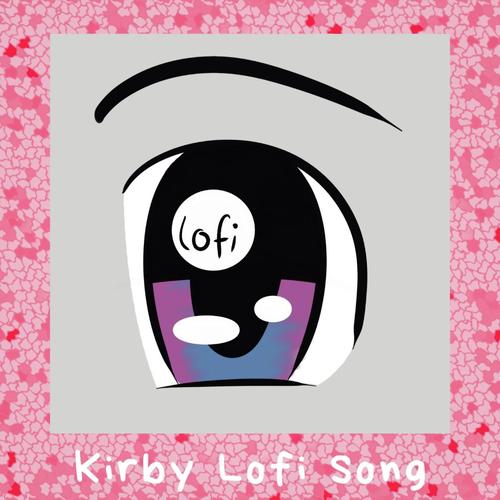 Kirby Lofi Song - Song Download from Kirby Lofi Song @ JioSaavn