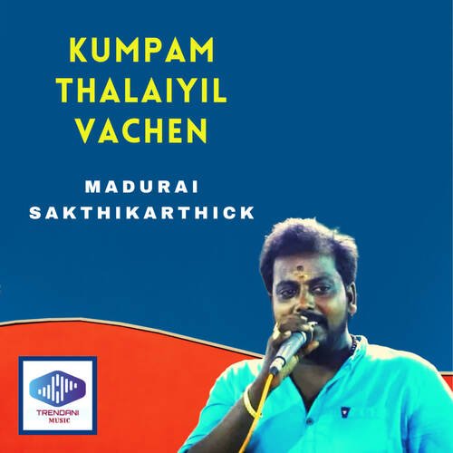 Kumpam Thalaiyil Vachen