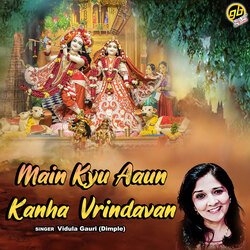 Main Kyu Aaun Kanha Vrindavan-NzpSXhZFfgA