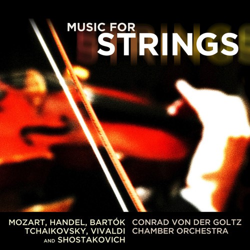 Music for Strings: Tchaikovsky, Vivaldi, Mozart, Handel, Bartók and Shostakovich