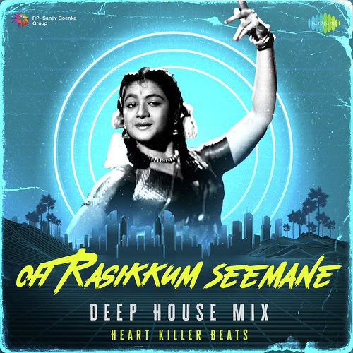 Oh Rasikkum Seemane - Deep House Mix