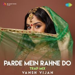 Parde Mein Rahne Do - Trap Mix-AikeeyNIWF4