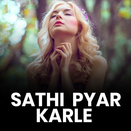 Sathi Pyar Karle