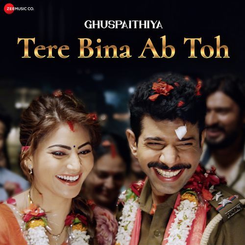 Tere Bina Ab Toh (From"Ghuspaithiya")