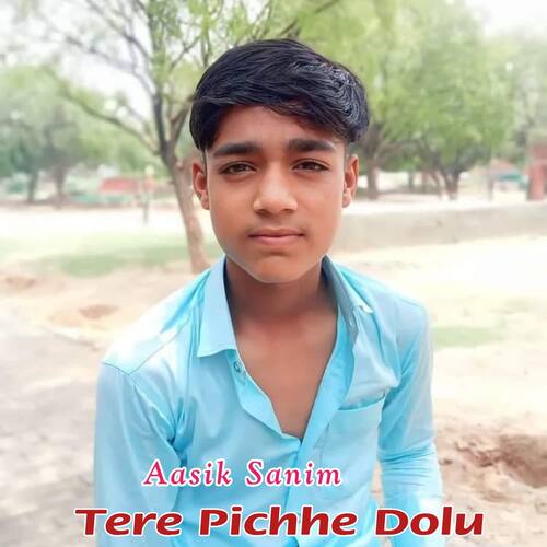 Tere Pichhe Dolu