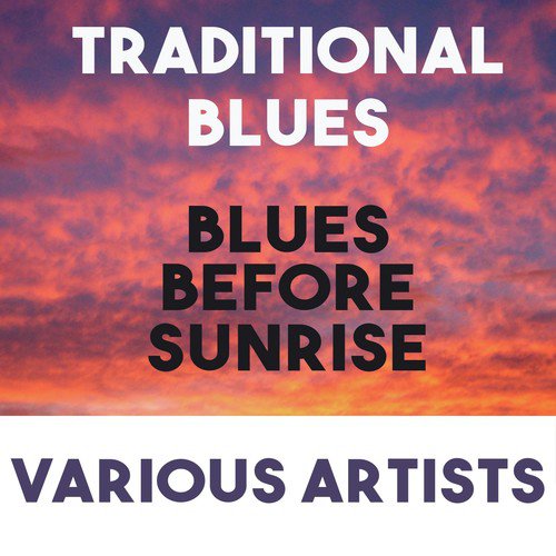 Traditional Blues:Blues Before Sunrise