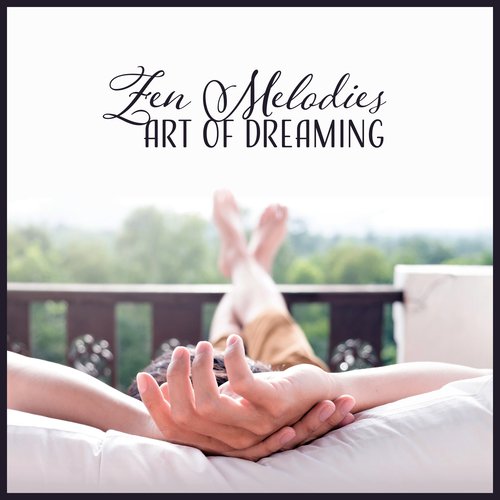 Zen Melodies - Art of Dreaming, Soothing Music for Deep Sleep, Rest, Relaxation