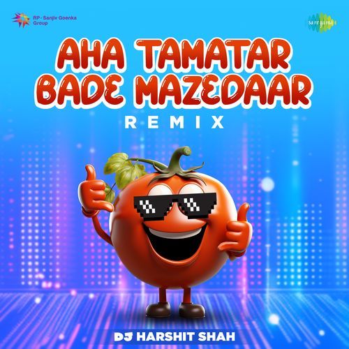 Aha Tamatar Bade Mazedaar - Remix