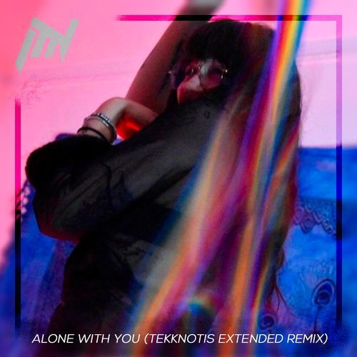Alone With You (Tekknotis Extended Remix) cover art