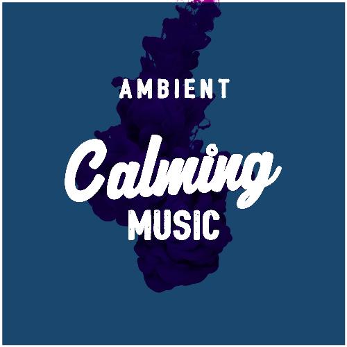 Ambient Calming Music