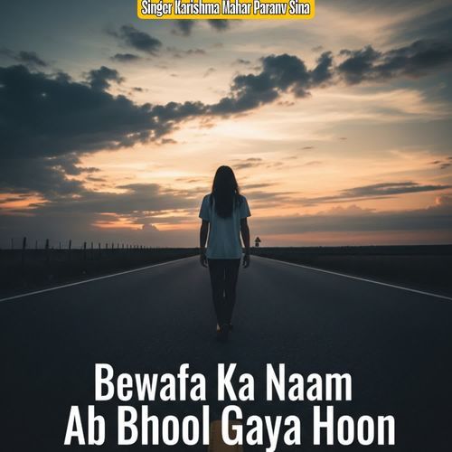 Bewafa Ka Naam Ab Bhool Gaya Hoon