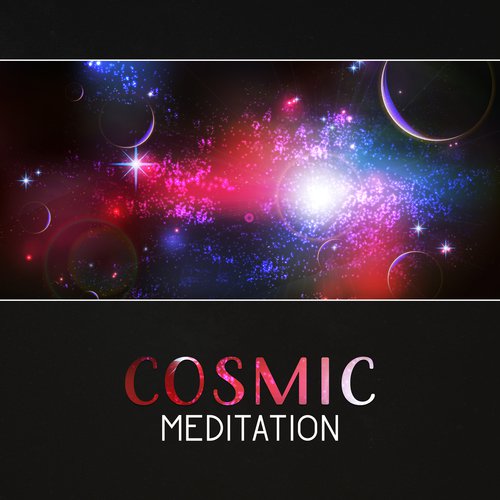Cosmic Meditation – Ambient Therapy Music, Cosmic Vibrations, Mindfulness Healing, Meditation & Yoga, Om Chant, Healing Energy, New Age Music