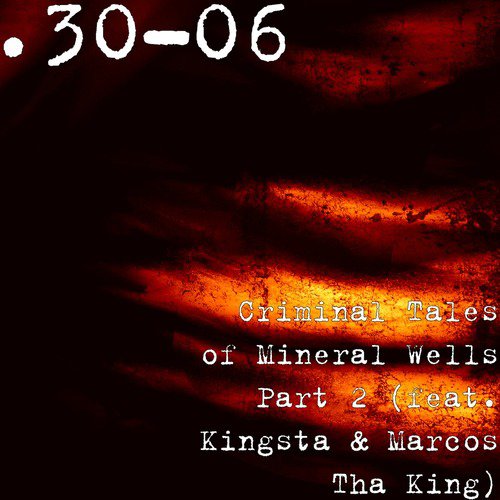Criminal Tales of Mineral Wells, Pt. 2 (feat. Kingsta & Marcos Tha King)