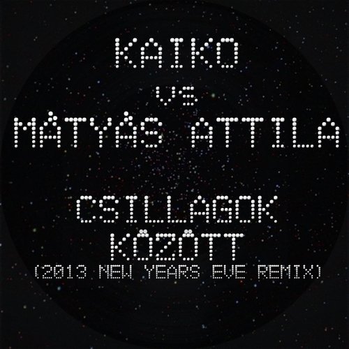 Csillagok Között (2013 New Year's Eve Remix)