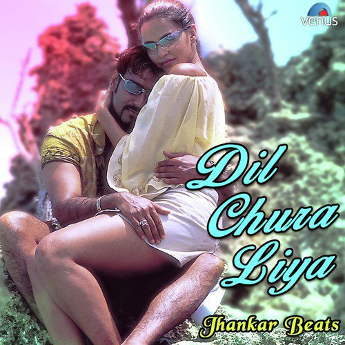 Dil Chura Liya - Jhankar Beats
