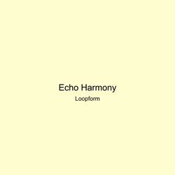 Echo Harmony by Loopform