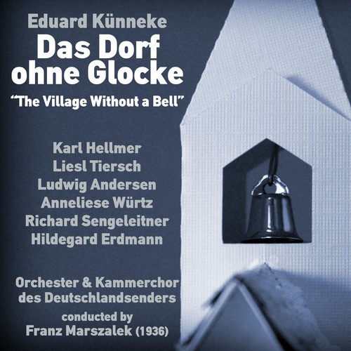Eduard Künneke: Das Dorf ohne Glocke [The Village Without a Bell] (1936)