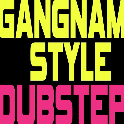 Gangnam Style (Dubstep Remix) - Single_poster_image