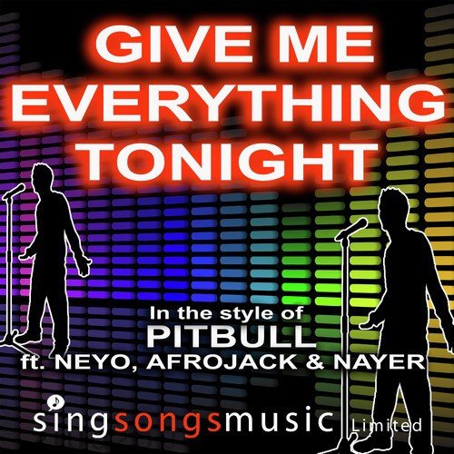 Give Me Everything (Tonight) (In the style of Pitbull ft. Ne-Yo, Afrojack & Nayer)
